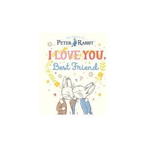 Peter Rabbit I Love You Best Friend Book